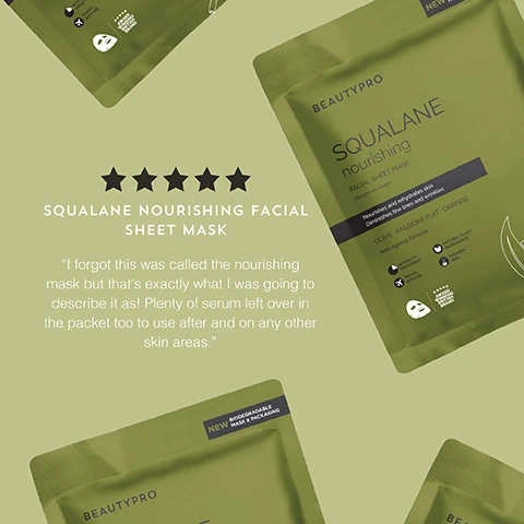 image 1, customer review of squalane nourishing facial sheet mask. i forgot this was called the nourishing mask but that's exactly what i was going to describe it as. plently of serum left over in the packet too to use after and on any other skin areas. image 2, top tip = use in place of your daily moisturiser first thing in the morning for a glow that lasts all day. image 3, olive - control natural oil levels. passion fruit - nourishes dehydrated skin. organic sweet orange oil - enhance natural glow.