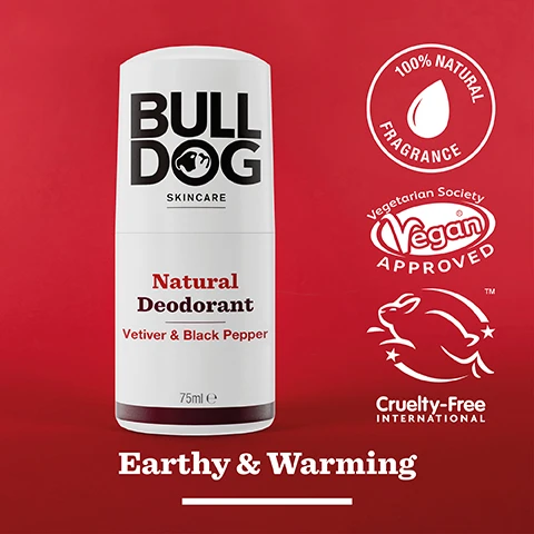 Image 2 - A white deodorant stick labeled BULL DOG SKINCARE Natural Deodorant Vetiver & Black Pepper 75ml with logos for 100% Natural Fragrance, Vegetarian Society Vegan Approved, and Cruelty-Free International, set against a red background, and the text Earthy & Warming at the bottom.
Image 3 - A halved orange is positioned on a red background next to a pile of black peppercorns, with the text 100% Natural Fragrances and Earthy & Warming displayed prominently.
Image 4 - A hand holding a white deodorant stick labeled Bulldog Skincare, with the text Natural Deodorant, Velvet & Black Pepper, and a round logo indicating 24-hour protection in the background.
Image 5 - A Bulldog skincare natural deodorant and a Vetiver & Black Pepper shower gel are displayed on a red background, with the text Start the Day Right at the bottom.
