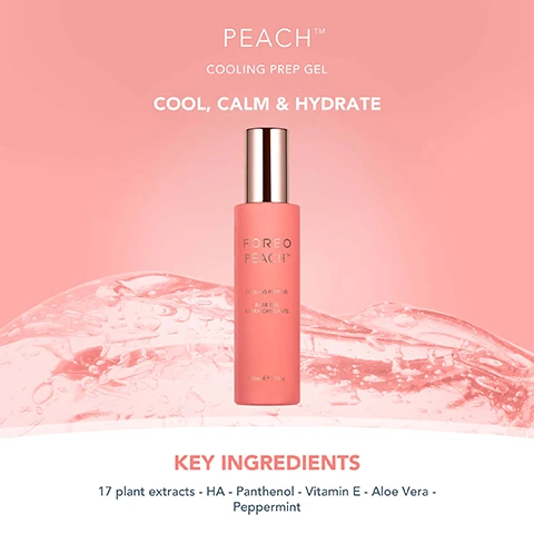 Image 1, cooling prep gel, cool, calm and hydrate. key ingredients = 17 plant extracts, HA, panthenol, vitamin e, aloe vera, peppermint. image 2, preps, cools and calms skin before during and after IPL treatment. enables effortless and smooth glide of peach 2 device. image 3, hydrating antioxidant, soothing and cooling plant extracts hydrating and replenishing hyaluronic acid. soothing panthenol. antioxidant vitamin e.