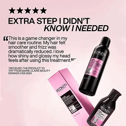 Image 1, SEALS THE CUTICLE TO LOCK IN +76% GLOSSIER SHINE* 25-45 REDKEN dic or gloss 5-MINUTE RINSE-OFF TREATMENT REDKEN acidic color gloss pH-BALANCING FORMULA "BASED ON CONSUMER TEST ACIDIC COLOR CLOGS SYSTEM OF SHAMPOO, TREATMENT AND LEAVE IN 3.5-4.5 REDKEN color gloss Image 2, BEFORE: DULL HAIR CAUSED BY HEAT & BUILD UP pH-BALANCED HAIR FOR VIBRANT COLOR, SMOOTHNESS & GLOSSY SHINE Image 3, HOW TO USE ACIDIC COLOR GLOSS 1. SHAMPOO & RINSE. 2. APPLY TREATMENT TO TOWEL-DRIED HAIR FROM MID-LENGTHS TO ENDS* LEAVE ON FOR 5 MINUTES. RINSE. REDKEN acidic color gloss PH 35-4.5 gg ADVANCED TRONDLOGY " recommended to wear suitable disposable gloves 3. apply conditioner from mid-lengths ends lock in moisture. rinse. 4. spray leave-in liberally damp hair, then style. image 4, professional application advice :0 after shampooing, towel-dried hair. redken sth avenue nyc formulated maintain glosses, toners and permanent coloring services acidic color gloss activeted treatm britence profession complex ph advanced technology 3.5-4.5 leave on for 5 minutes, layer top & rinse start using activated glass treatment at least one week your service 81237mie 5, 1 2 3 4 cleanse condition protect 6, glass-like shine up 3-days* before Г look created seq (redken salon only service) @styledbyclairelouise *consumer test system 7, extra step i didn't know needed this is a game changer my hair care routine. felt smoother frizz was dramatically reduced. love how shiny glossy head feels treatment.*received product