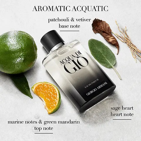 Aromatic Acquatic. Pathcouli & vetiver base note. Marine notes & green mandarin top note. Sage heart heart note. Acqua di Gio Girogio Armani. Woody Aquatic, Acqua Di Gio Parfum, Bergamot & ginger, Clary sage heart & rosemary, Patchouli & incense. Citrus Aquatic, Acqua Di Gio Edt, Marine notes & bergamot notes, Jasmine notes & cedarwood, White muscs & patchouli. Aromatic Aquatic, Acqua Di Gio Edp, Marine notes & green mandarin, Sage heart, Patchouli & vertive. Fougere Aromatic, Acqua Di Profondo Edp, Marine notes & green mandarin, Lavandin & rosemary, Cedarwood & patchouli.